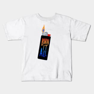 Burn It All Lighter Kids T-Shirt